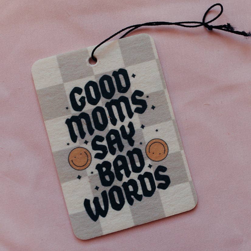 Good Moms Say Bad Words - Car Air Freshener
