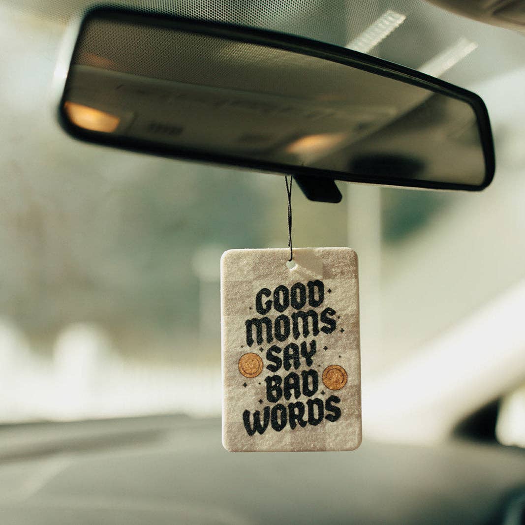 Good Moms Say Bad Words - Car Air Freshener