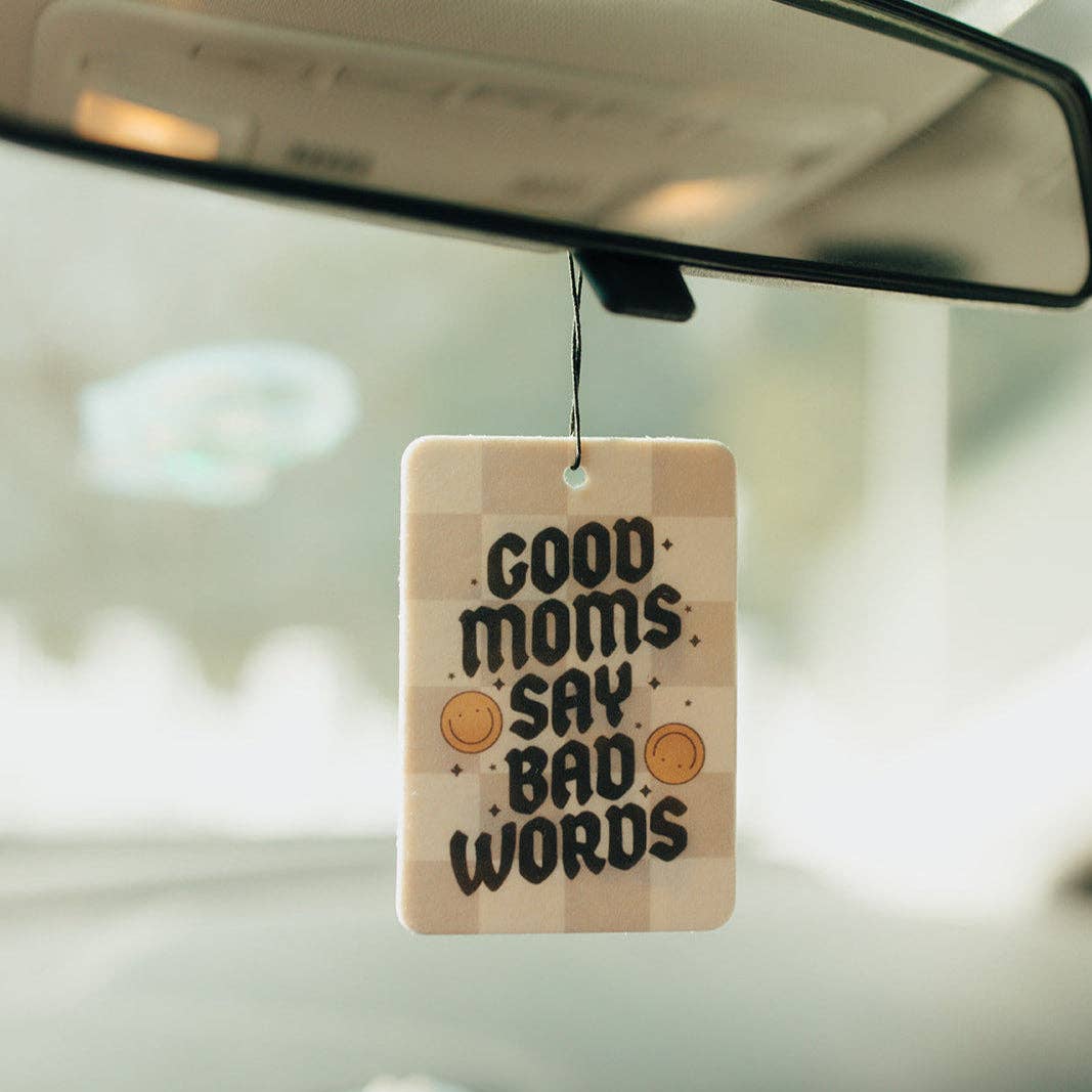 Good Moms Say Bad Words - Car Air Freshener
